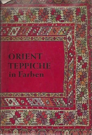 ORIENTTEPPICHE IN FARBEN Mit 64 Farbtafeln nach Aufnahmen von A. Strüwung und 44 Abbildungen