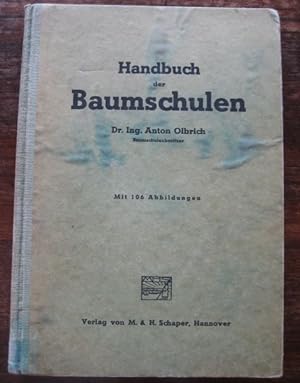 Handbuch der Baumschulen. Praktische Anleitungen zum Baumschulenbetrieb für Baumschulbesitzer und...