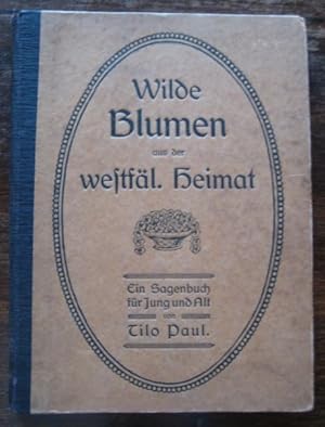 Bild des Verkufers fr Wilde Blumen aus der westfl. Heimat. Ein Sagenbuch fr Jung und Alt. zum Verkauf von Antiquariat libretto Verena Wiesehfer