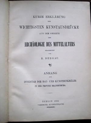 Imagen del vendedor de Kurze Erklrung der wichtigsten Kunstausdrcke aus dem Gebiete der Archologie des Mittelalters. Anhang zum Inventar der Bau- und Kunstdenkmler in der Provinz Brandenburg. a la venta por Antiquariat libretto Verena Wiesehfer