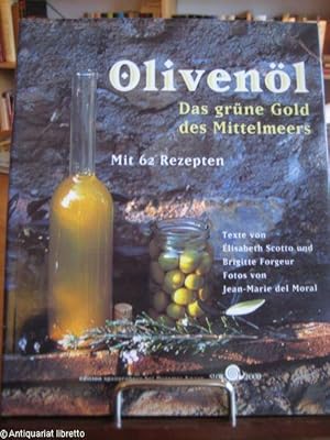 Olivenöl. Das grüne Gold des Mittelmeers. Mit 62 Rezepten.