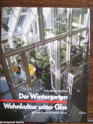 Immagine del venditore per Der Wintergarten. Wohnkultur unter Glas. Ideen und Beispiele fr Konstruktion, Einrichtung und Bepflanzung. venduto da Antiquariat libretto Verena Wiesehfer