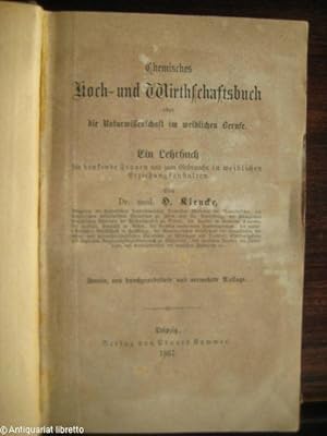 Chemisches Koch- und Wirthschaftsbuch oder die Naturwissenschaft im weiblichen Berufe. Ein Lehrbu...