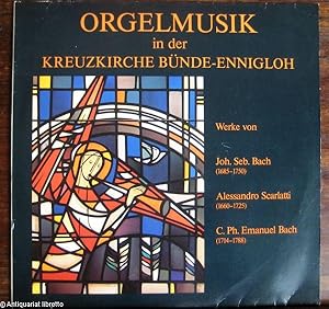 Orgelmusik in der Kreuzkirche Bünde-Ennigloh. Werke von Joh. Seb. Bach, Alessandro Scarlatti, C. ...
