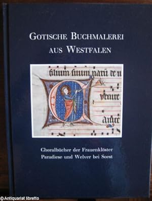 Gotische Buchmalerei aus Westfalen. Choralbücher der Frauenklöster Paradiese und Welver bei Soest.