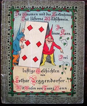 Seller image for Die Gnomen und das Kartenhaus. Das lsterne Wildschwein. Der brave Karo. Drei lustige Geschichten von Lothar Meggendorfer mit Versen von Franz Bonn. for sale by Antiquariat libretto Verena Wiesehfer