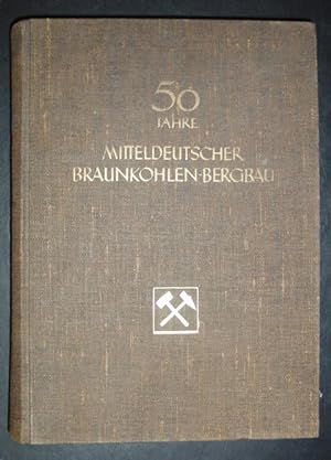 50 Jahre Mitteldeutscher Braunkohlen- Bergbau 1885 - 1935