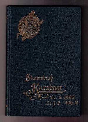 Stammbuch des Klubs Kurzhaar für kurzhaarige deutsche Vorstehhunde - 6. Jahrgang 1902