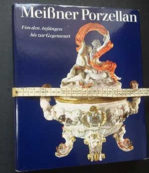 Meissner Porzellan von den Anfängen bis zur Gegenwart