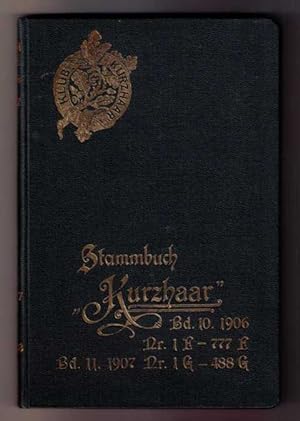 Stammbuch des Klubs Kurzhaar für kurzhaarige deutsche Vorstehhunde 10. Jahrgang 1906 + 11. Band 1907