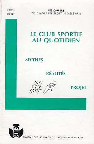 Image du vendeur pour Le club sportif au quotidien - Mythes, ralits, projet - Les cahiers de l'universit sportive d't n 4 mis en vente par Pare Yannick