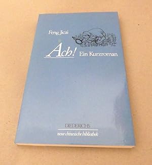 Bild des Verkufers fr Ach! Ein Kurzroman. - Aus dem Chinesischen bertragen von Dorothea Wippermann und mit einem Nachwort von Helmut Martin. zum Verkauf von Antiquariat Maralt