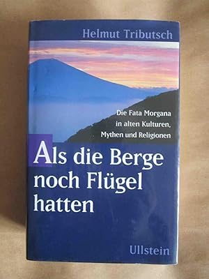 Bild des Verkufers fr Als die Berge noch Flgel hatten. Die Fata Morgana in alten Kulturen, Mythen und Religionen. zum Verkauf von Antiquariat Maralt