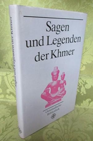 Sagen und Legenden der Khmer. - Aus dem Khmer übersetzt und kommentiert von Ruth Sacher.