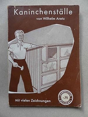 Kaninchenställe. Eine Anleitung zum Bau zweckmäßiger Kaninchenställe von Hermann Ziemer. Neu bear...