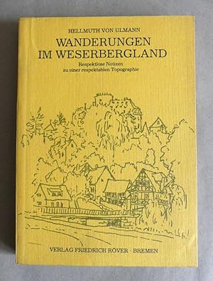 Seller image for Wanderungen im Weserbergland. Respektlose Notizen zu einer respektablen Topographie. for sale by Antiquariat Maralt