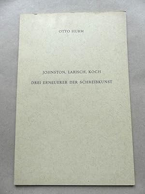 Bild des Verkufers fr Johnston, Larisch, Kock. Drei Erneuerer der Schreibkunst. - Diesen Vortrag hielt Professor Dr. Otto Hurm, Wien, am Johannistag 1955 vor der internationalen Gutenberg-Gesellschaft in Mainz anllich des 500-jhrigen Jubilums der Gutenberg-Bibel. zum Verkauf von Antiquariat Maralt