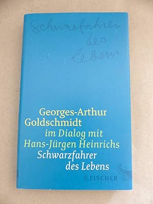 Schwarzfahrer des Lebens. Georges-Arthur Goldschmidt im Dialog mit Hans-Jürgen Heinrichs.