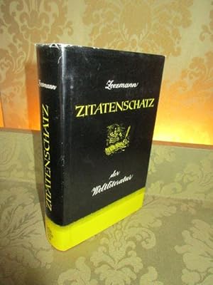 Bild des Verkufers fr Zitatenschatz der Weltliteratur. Eine Sammlung von Zitaten, Sentenzen, Aphorismen, Epigrammen, Sprichwrtern, Redensarten undAussprchen nach Schlagwrtern geordnet. zum Verkauf von Antiquariat Maralt