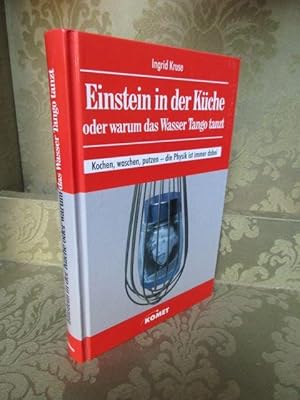 Einstein in der Küche oder warum das Wasser Tango tanzt.