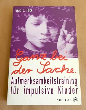 Seller image for Ganz bei der Sache. Aufmerksamkeitstraining fr impulsive Kinder. for sale by Antiquariat Maralt