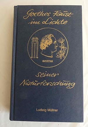 Goethes Faust im Lichte seiner Naturforschung.
