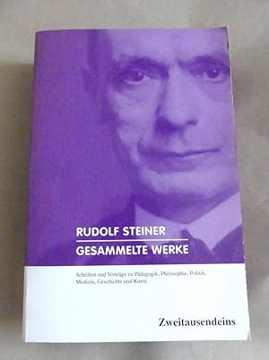 Gesammelte Werke: Schriften und Vorträge zu Pädagogik, Philosophie, Politik, Medizin, Geschichte ...