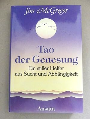 Seller image for Tao der Genesung. Ein stiller Helfer aus Sucht und Abhngigkeit. - Aus dem Amerikanischen von Heinrich Hauck. for sale by Antiquariat Maralt