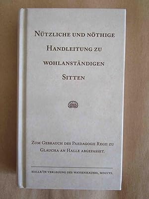 Nützliche und nöthige Handleitung zu wohlanständigen Sitten. Zum Gebrauch des Paedagogii Regii zu...