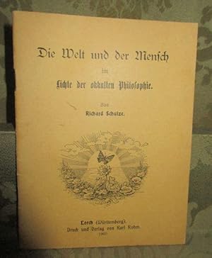 Die Welt und der Mensch im Lichte der okkulten Philosophie.