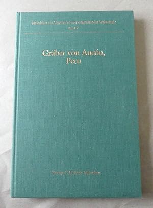 Gräber von Ancón, Peru. - Nach den Arbeiten von W. Reiss/ A. Stübel, M. Uhle, R. Ravines, G. R. W...