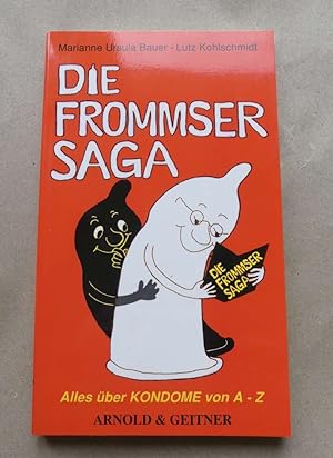 Bild des Verkäufers für Die Frommser-Saga. Alles über Kondome von A - Z. zum Verkauf von Antiquariat Maralt