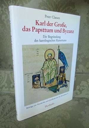 Karl der Grosse, das Papsttum und Byzanz. Die Begründung des karolingischen Kaiserreichs.