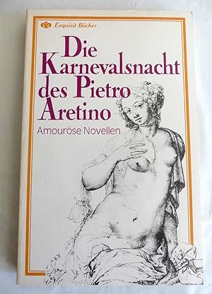 Seller image for Die Karnevalsnacht des Pietro Aretino. Amourse Novellen. for sale by Antiquariat Maralt