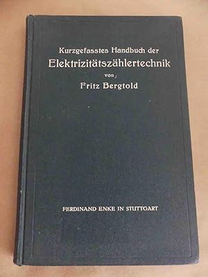 Seller image for Kurzgefasstes Handbuch der Elektrizittszhlertechnik. Mit 327 Abbildungen und einem Anhang mit 42 Abbildungen. for sale by Antiquariat Maralt