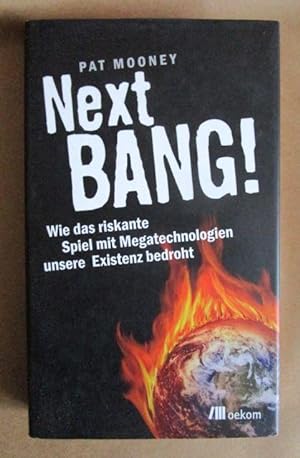 Bild des Verkufers fr Next Bang! Wie das riskante Spiel mit Megatechnologien unsere Existenz bedroht. zum Verkauf von Antiquariat Maralt