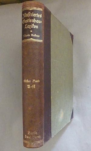 Illustriertes Gartenbau-Lexikon. Erster Band A - K. Mit 561 Textabbildungen und 8 Farbendrucktafeln.