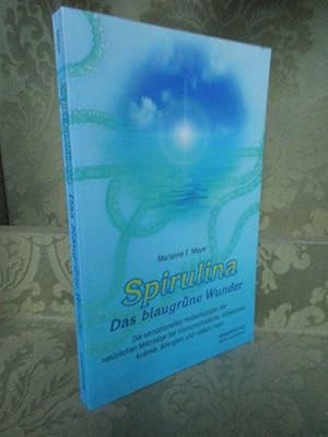 Bild des Verkufers fr Spirulina. Das blaugrne Wunder. Die sensationellen Heilwirkungen der natrlichen Mikroalge bei Immunschwche, Infektionen, Anmie, Allergien und vielem mehr. zum Verkauf von Antiquariat Maralt