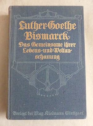 Image du vendeur pour Denn sie sind unser ! Luther, Goethe, Bismarck - das gemeinsame ihrer Lebens- und Weltanschauung in Aussprchen aus ihren Prosaschriften. mis en vente par Antiquariat Maralt