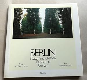 Imagen del vendedor de Berlin. Naturlandschaften, Parks und Grten. Fotos Manfred Hamm. Text Peter Baumann. a la venta por Antiquariat Maralt