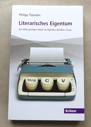 Bild des Verkufers fr Literarisches Eigentum. Zur Ethik geistiger Arbeit im digitalen Zeitalter. Essay. zum Verkauf von Antiquariat Maralt