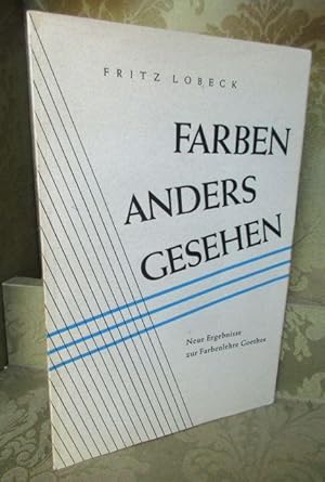 Imagen del vendedor de Farben anders gesehen. Neue Ergebnisse zur Farbenlehre Goethes. a la venta por Antiquariat Maralt