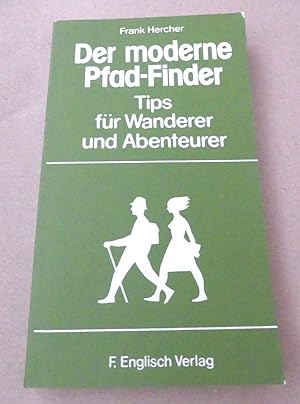 Der moderne Pfad-Finder. Tips für Wanderer und Abenteurer.