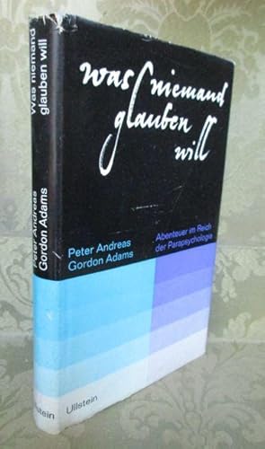 Bild des Verkufers fr Was niemand glauben will. Abenteuer im Reich der Parapsychologie. zum Verkauf von Antiquariat Maralt