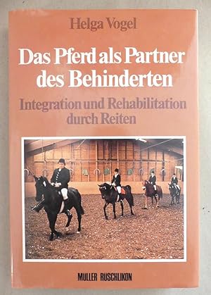 Das Pferd als Partner des Behinderten. Integration und Rehabilitation durch Reiten. - Mit 86 Zeic...