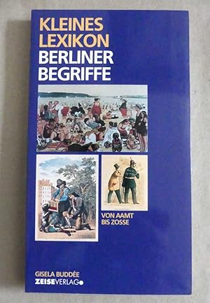Bild des Verkufers fr Kleines Lexikon Berliner Begfriffe. Von Aamt bis Zosse. zum Verkauf von Antiquariat Maralt