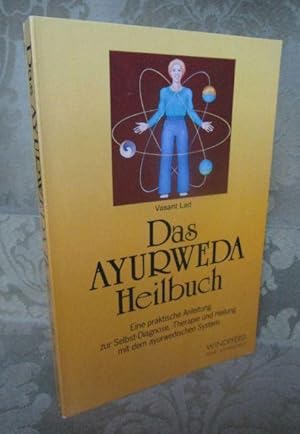 Das Ayurweda Heilbuch. Eine praktische Anleitung zur Selbst-Diagnose, Therapie und Heilung mit de...