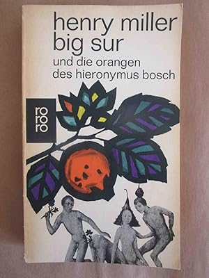 Big Sur und die Orangen des Hieronymus Bosch. - Aus dem Amerikanischen übertragen von Kurt Wagens...