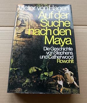 Auf der Suche nach den Maya. Die Geschichte von Stephens und Catherwood. - Deutsch von Gustav Kil...