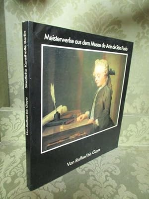 Bild des Verkufers fr Von Raffael bis Goya. Staatliche Kunsthalle Berlin. Meisterwerke aus dem Museu de Arte de Sao Paulo. Katalog zur Ausstellung 1988 / 89 zum Verkauf von Antiquariat Maralt